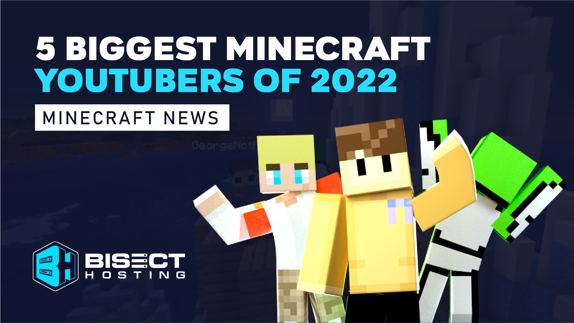 Top 5 Biggest Minecraft Youtubers [2022] BisectHosting Blog
