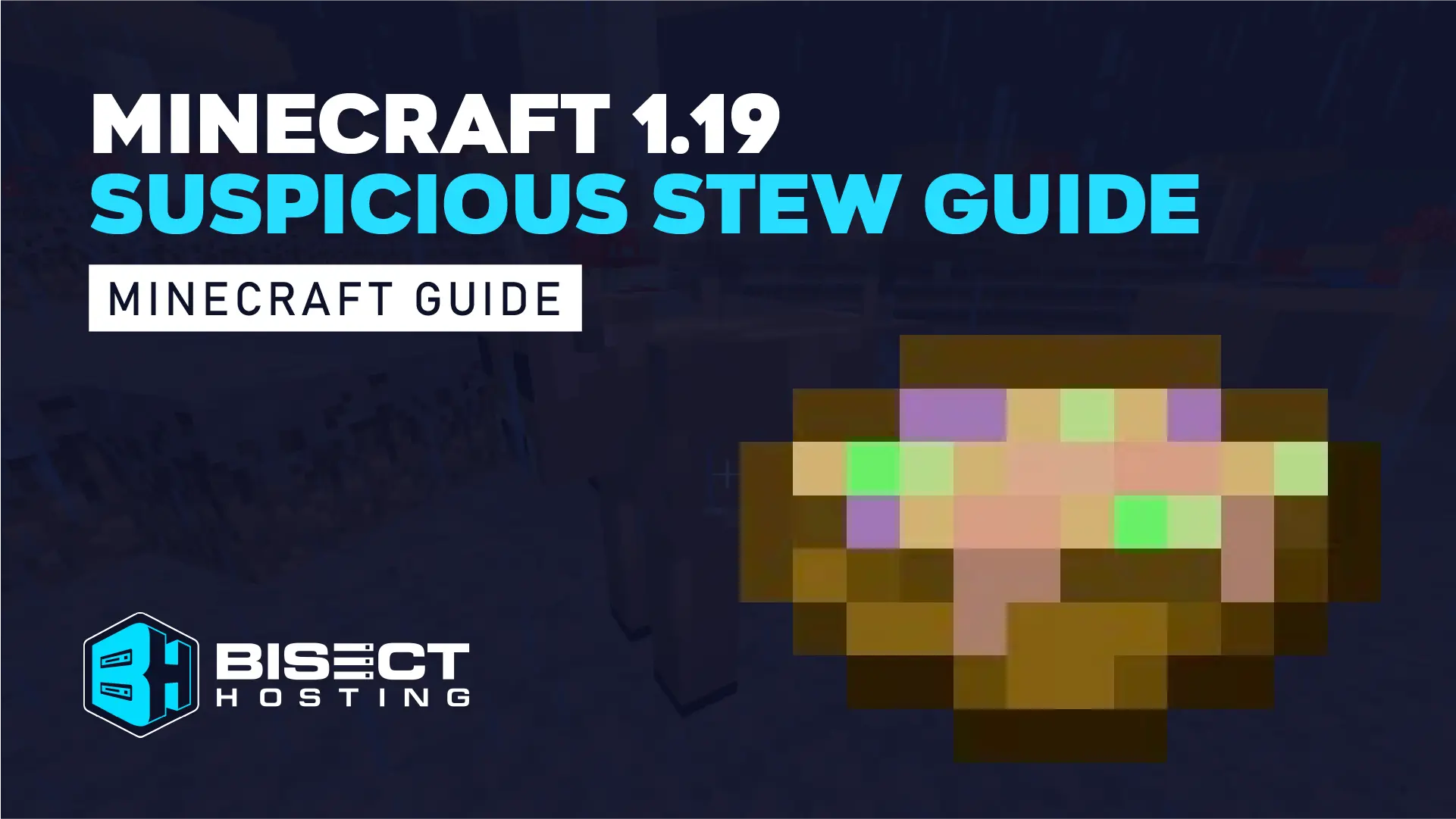 Minecraft 1.19 Suspicious Stew Guide