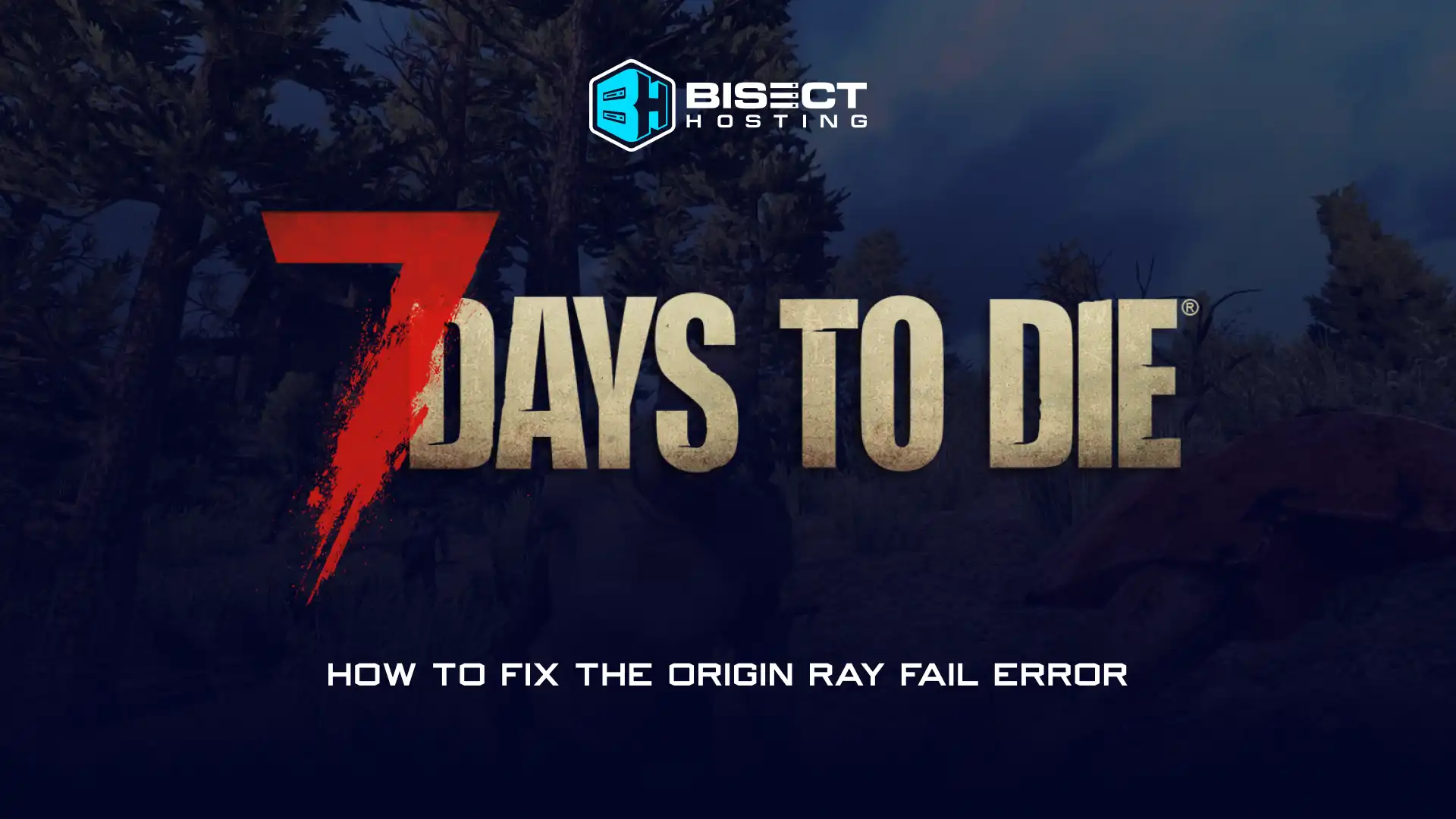 How to Fix the Origin Ray Fail Error in 7 Days To Die