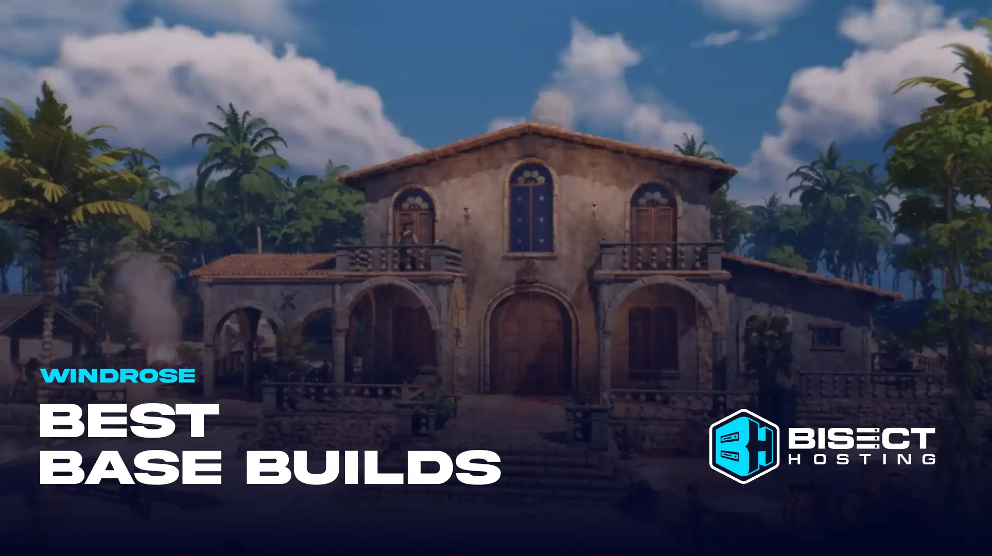 Windrose: Top 10 Best Base Builds