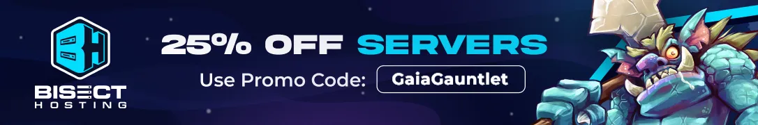 Use code GaiaGauntlet on BisectHosting for 25% off!